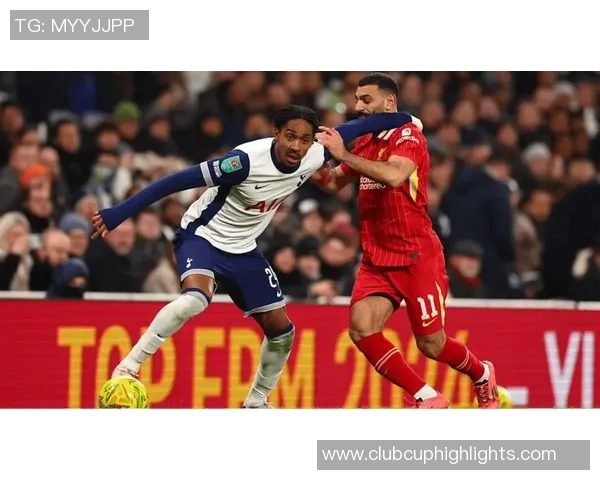 利物浦与热刺精彩对决回顾锦集瞬间重温足球激情与荣耀 利物浦与热刺精彩对决回顾锦集瞬间重温足球激情与荣耀