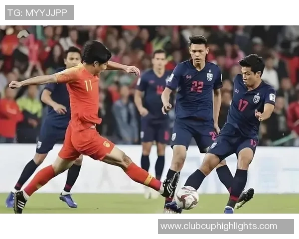 国足与泰国精彩对决直播视频全程回顾及赛后分析